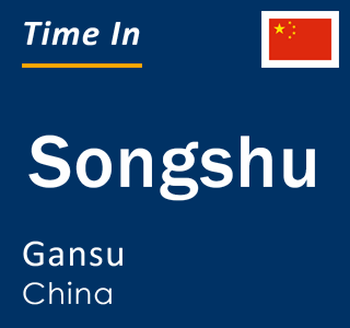 Current local time in Songshu, Gansu, China