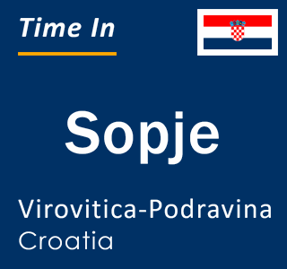 Current local time in Sopje, Virovitica-Podravina, Croatia