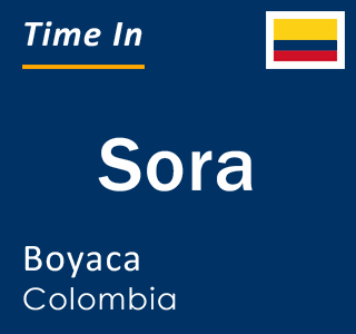 Current local time in Sora, Boyaca, Colombia