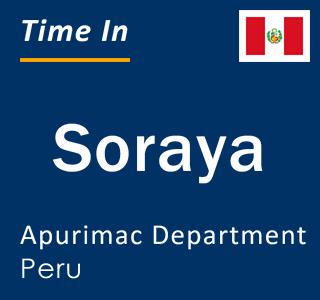 Current local time in Soraya, Apurimac Department, Peru