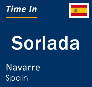Current local time in Sorlada, Navarre, Spain