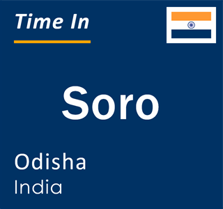 Current local time in Soro, Odisha, India