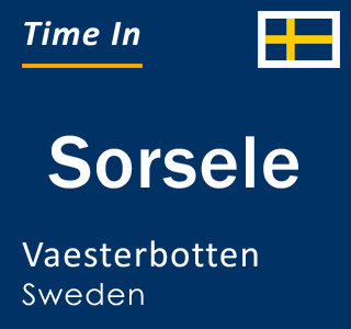 Current local time in Sorsele, Vaesterbotten, Sweden