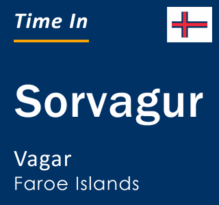Current time in Sorvagur, Vagar, Faroe Islands
