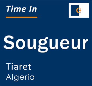 Current local time in Sougueur, Tiaret, Algeria
