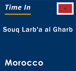 Current local time in Souq Larb'a al Gharb, Morocco