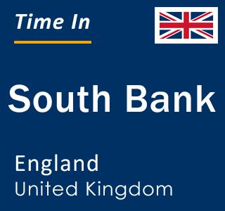 Current local time in South Bank, England, United Kingdom