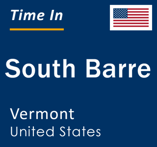 Current local time in South Barre, Vermont, United States