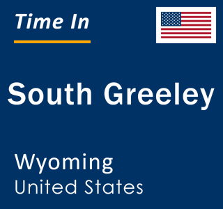 Current local time in South Greeley, Wyoming, United States