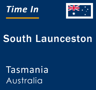 Current time in South Launceston, Tasmania, Australia