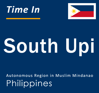 Current time in South Upi, Autonomous Region in Muslim Mindanao, Philippines