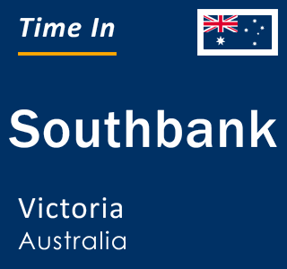 Current local time in Southbank, Victoria, Australia