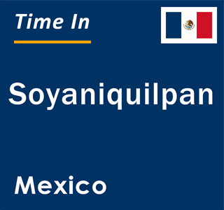 Current local time in Soyaniquilpan, Mexico