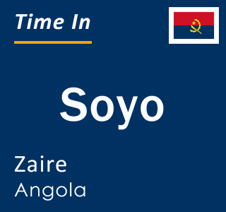 Current local time in Soyo, Zaire, Angola