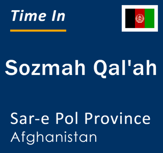 Current local time in Sozmah Qal'ah, Sar-e Pol Province, Afghanistan