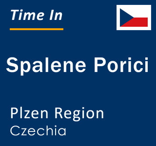 Current local time in Spalene Porici, Plzen Region, Czechia