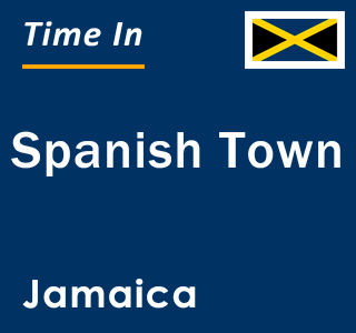 Current local time in Spanish Town, Jamaica