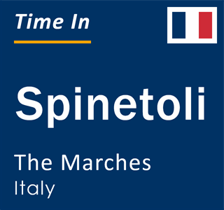 Current local time in Spinetoli, The Marches, Italy