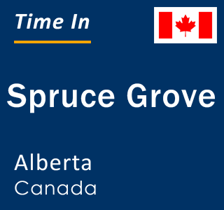 Current local time in Spruce Grove, Alberta, Canada