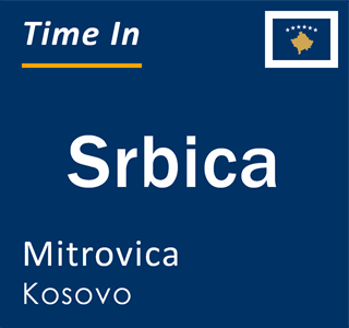 Current local time in Srbica, Mitrovica, Kosovo