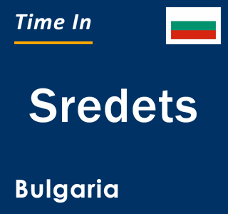 Current local time in Sredets, Bulgaria