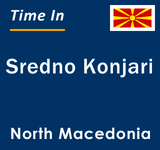 Current local time in Sredno Konjari, North Macedonia