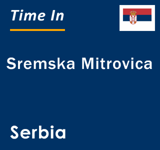 Current local time in Sremska Mitrovica, Serbia