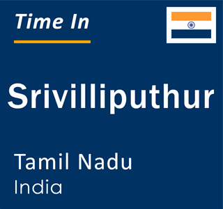 Current local time in Srivilliputhur, Tamil Nadu, India