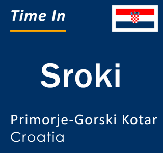 Current local time in Sroki, Primorje-Gorski Kotar, Croatia