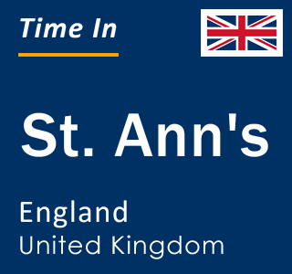 Current local time in St. Ann's, England, United Kingdom