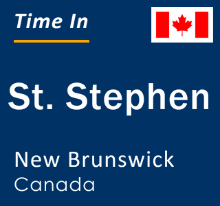 Current local time in St. Stephen, New Brunswick, Canada