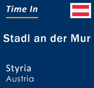 Current local time in Stadl an der Mur, Styria, Austria