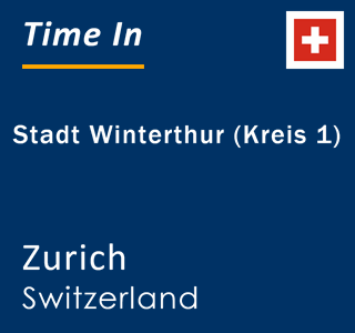 Current local time in Stadt Winterthur (Kreis 1), Zurich, Switzerland