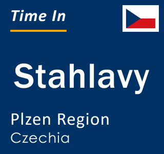 Current local time in Stahlavy, Plzen Region, Czechia
