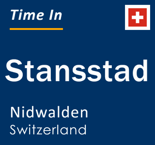 Current local time in Stansstad, Nidwalden, Switzerland