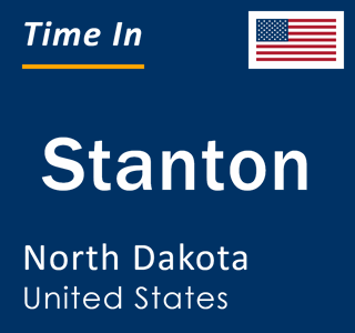 Current local time in Stanton, North Dakota, United States