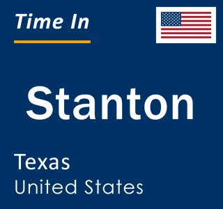 Current local time in Stanton, Texas, United States