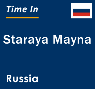 Current local time in Staraya Mayna, Russia