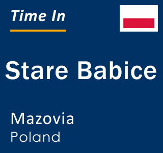 Current local time in Stare Babice, Mazovia, Poland