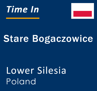 Current local time in Stare Bogaczowice, Lower Silesia, Poland