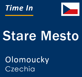 Current local time in Stare Mesto, Olomoucky, Czechia