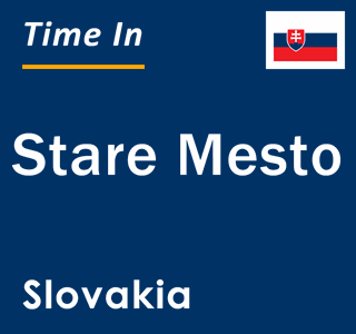 Current local time in Stare Mesto, Slovakia