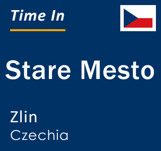 Current local time in Stare Mesto, Zlin, Czechia