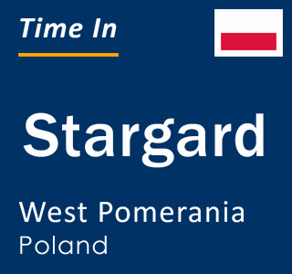 Current time in Stargard, West Pomerania, Poland