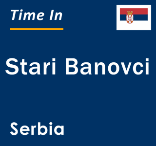 Current local time in Stari Banovci, Serbia