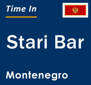 Current local time in Stari Bar, Montenegro