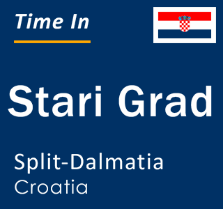 Current local time in Stari Grad, Split-Dalmatia, Croatia