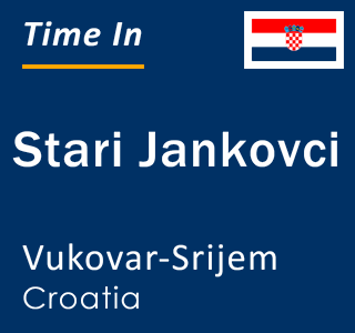 Current local time in Stari Jankovci, Vukovar-Srijem, Croatia