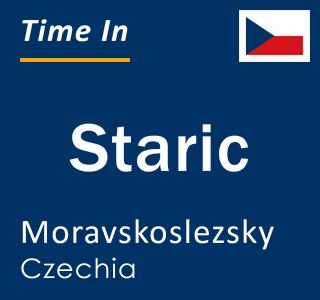 Current local time in Staric, Moravskoslezsky, Czechia