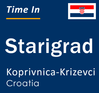 Current local time in Starigrad, Koprivnica-Krizevci, Croatia